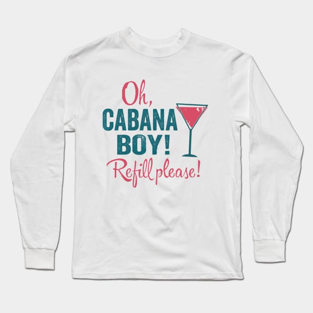 Cabana Boy - Refill Please Long Sleeve T-Shirt by Bigfinz